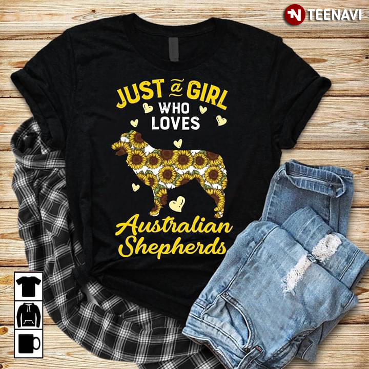 Just A Girl Who Loves Australian Shepherds