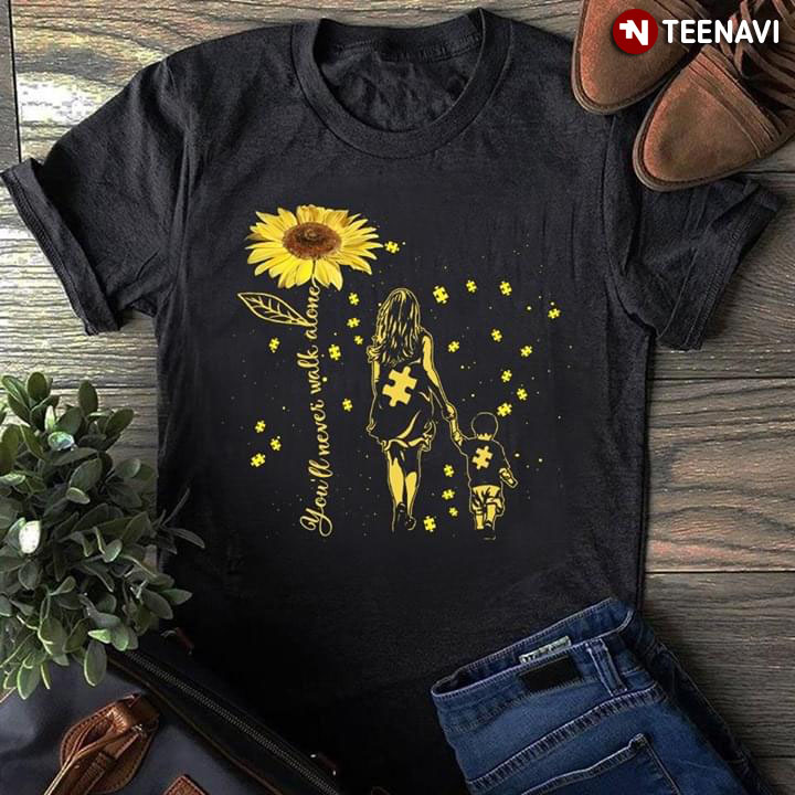 Sunflower You Ll Never Walk Alone Autism Awareness T Shirt Teenavi