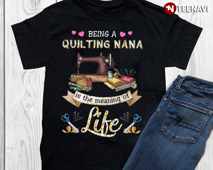 Being A Quilting Nana Is The Meaning Of Life