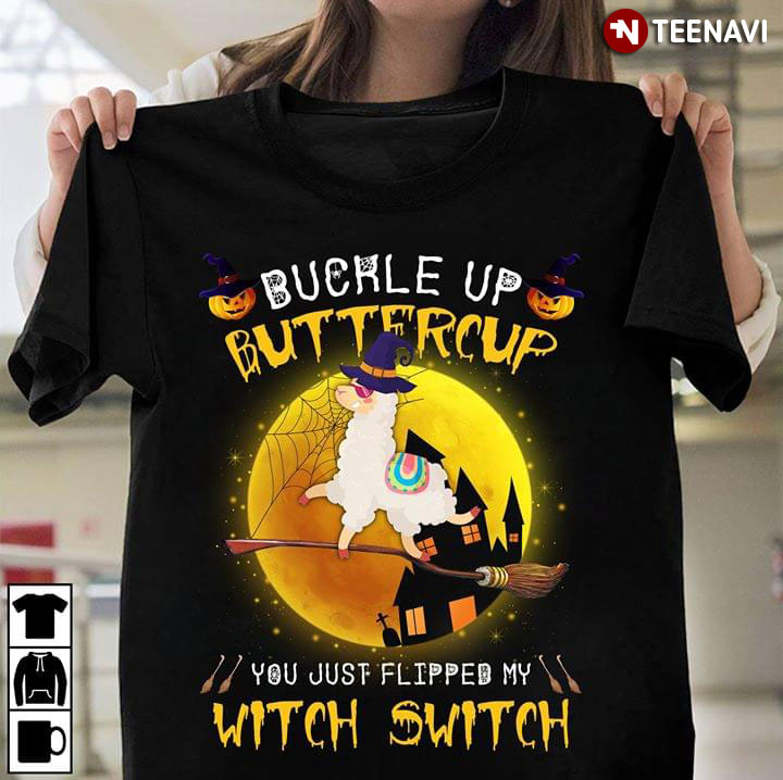Llama Buckle Up Buttercup You Just Flipped My Witch Switch