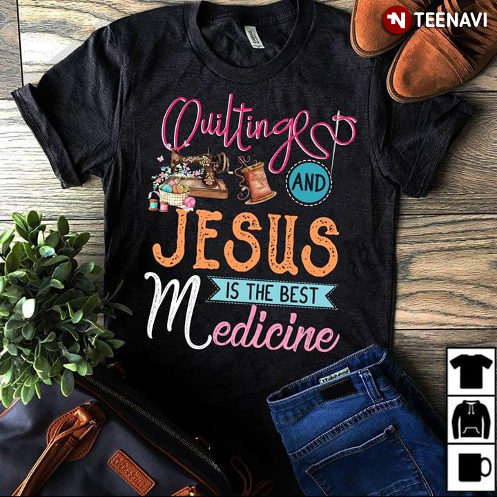 Quilting And Jesus Is The Best Medicine New Version
