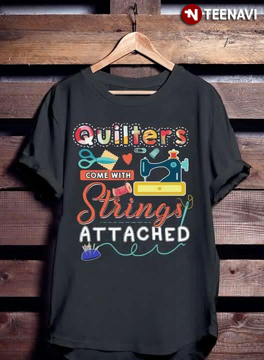 Quilters Come With Strings Attached