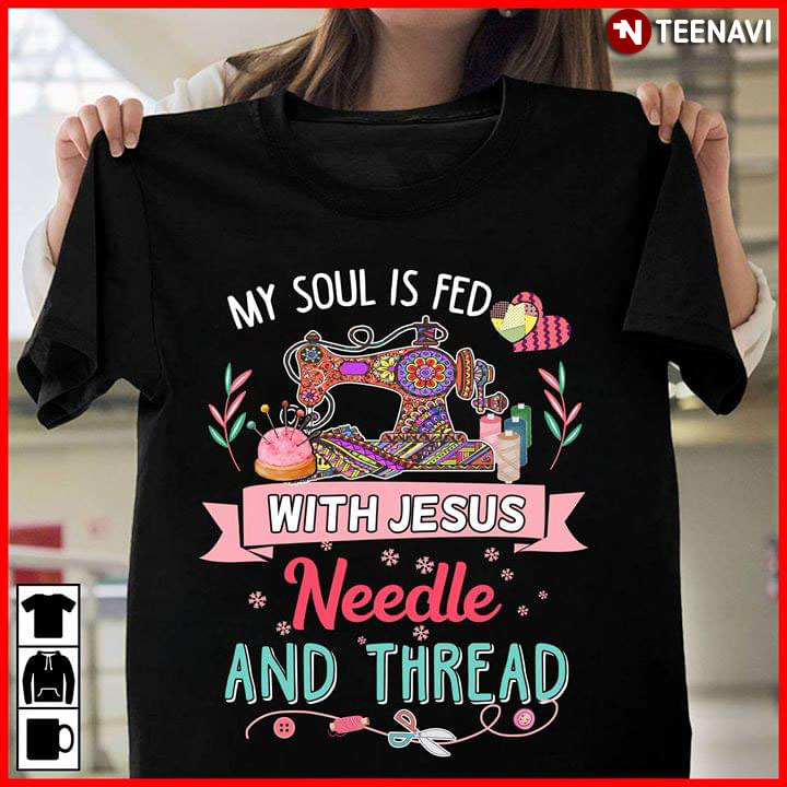 My Soul Is Fed With Jesus Needle And Thread