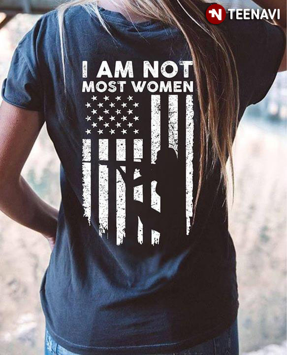 Lady Gun I Am Not Most Women American Flag