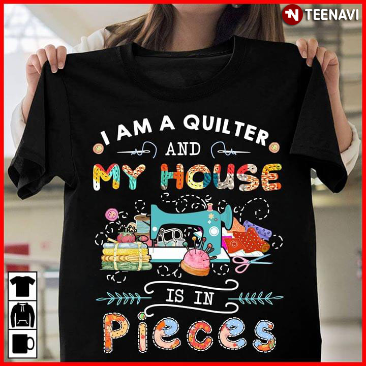 I Am A Quilter And My House Is In Pieces (New Version)