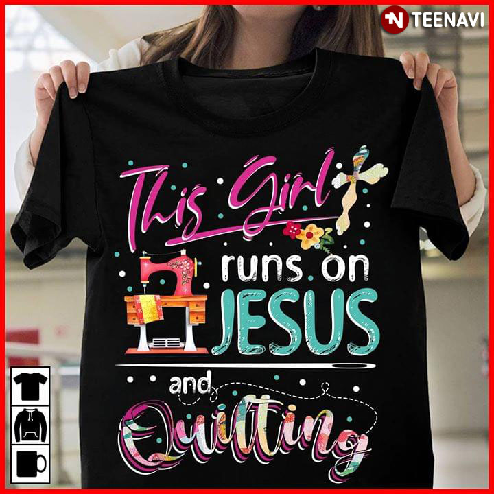 This Girl Runs On Jesus And Quilting