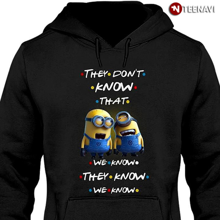 Minions They Don't Know That We Know They Know They Know