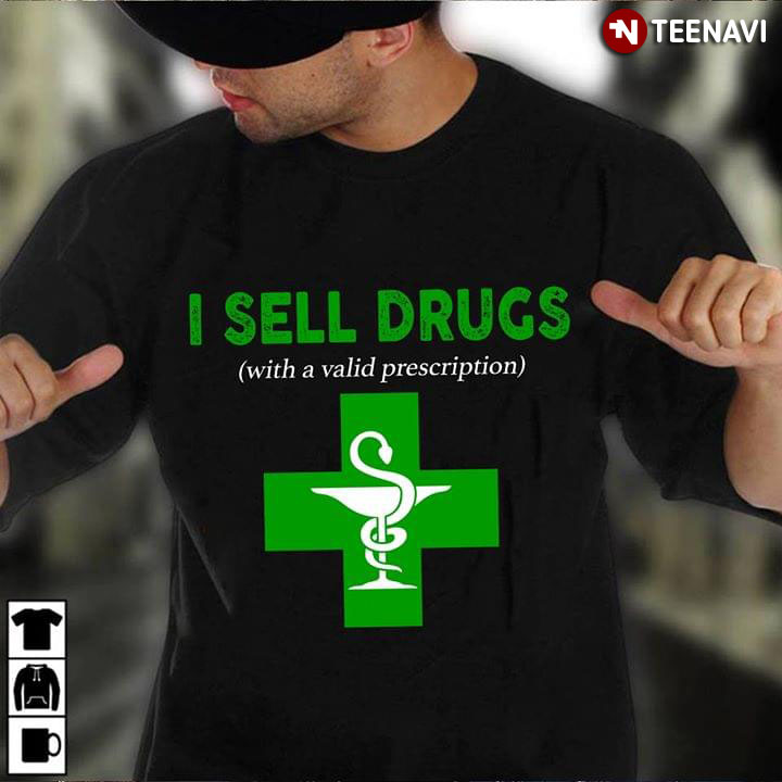 I Sell Drugs With A Valid Prescription Pharmacist