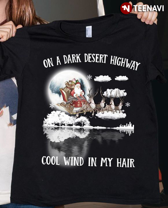 Santa Claus On Sleigh On A Dark Desert Highway Cool Wind In My Hair Christmas