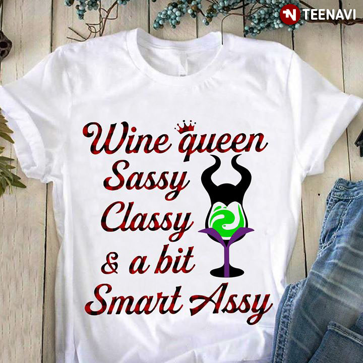 Maleficent Wine Queen Sassy Classy & A Bit Smart Assy