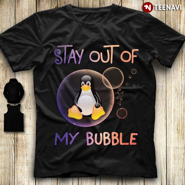 Penguin Stay Out Of My Bubble