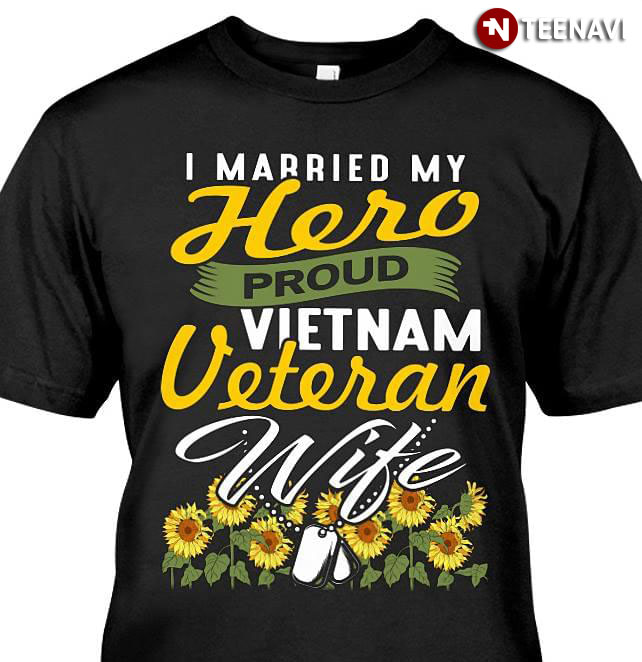 I Married My Hero Proud Vietnam Veteran Wife Sunflower