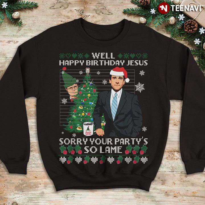 Michael Scott Well Happy Birthday Jesus Sorry Your Party's So Lame Christmas