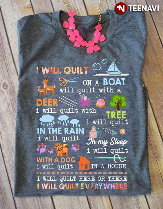 I Will Quilt On A Boat Will Quilt With A Deer I Will Quilt With A Tree In The Rain