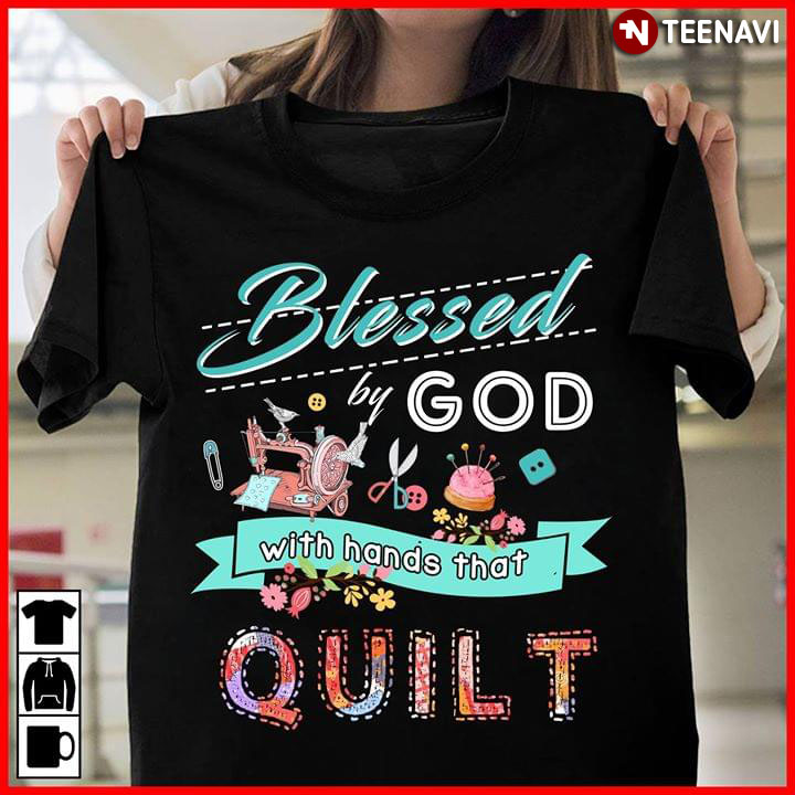 Blessed By God With Hands That Quilt (New Design)
