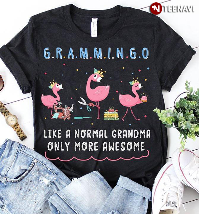 G.r.a.m.i.n.g.o Like A Normal Grandma Only More Awesome