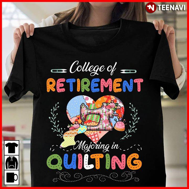 College Of Retirement Majoring In Quilting
