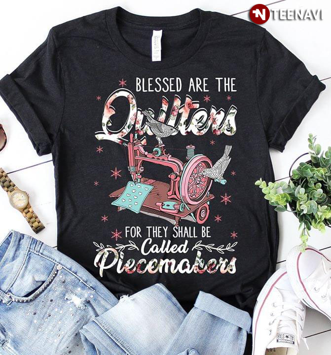 Blessed Are The Quilters For They Shall Be Called Piecemakers (New Version)