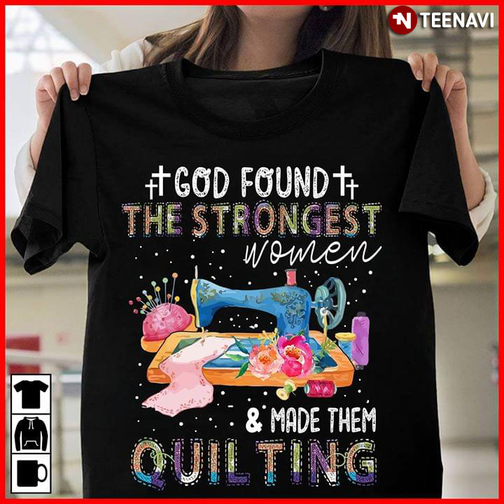 God Found The Strongest Women & Made Them Quilting