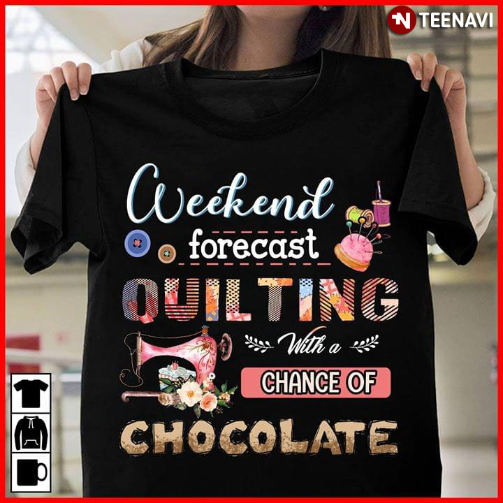 Weekend Forecast Quilting With A Chance Of Chocolate