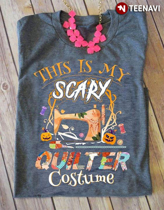 This Is My Scary Quilter Costume