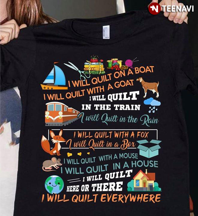 I Will Quilt On A Boat I Will Quilt With A Goat I Will Quilt In The Train