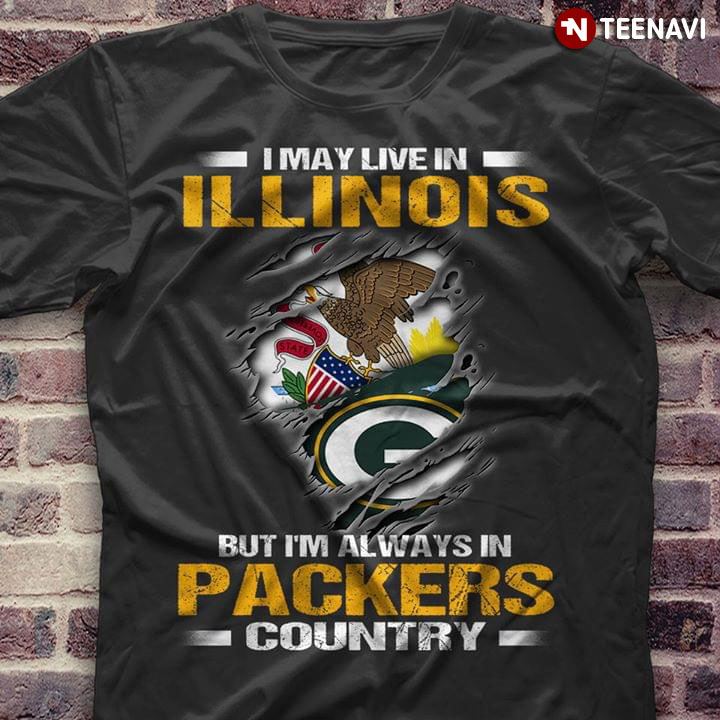 I May Live In Illinois But I’m Always In Green Bay Packers Country