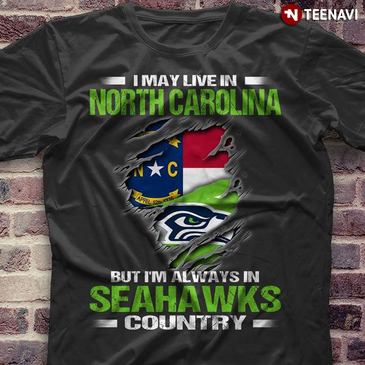I May Live In North Carolina But I’m Always In Seattle Seahawks Country