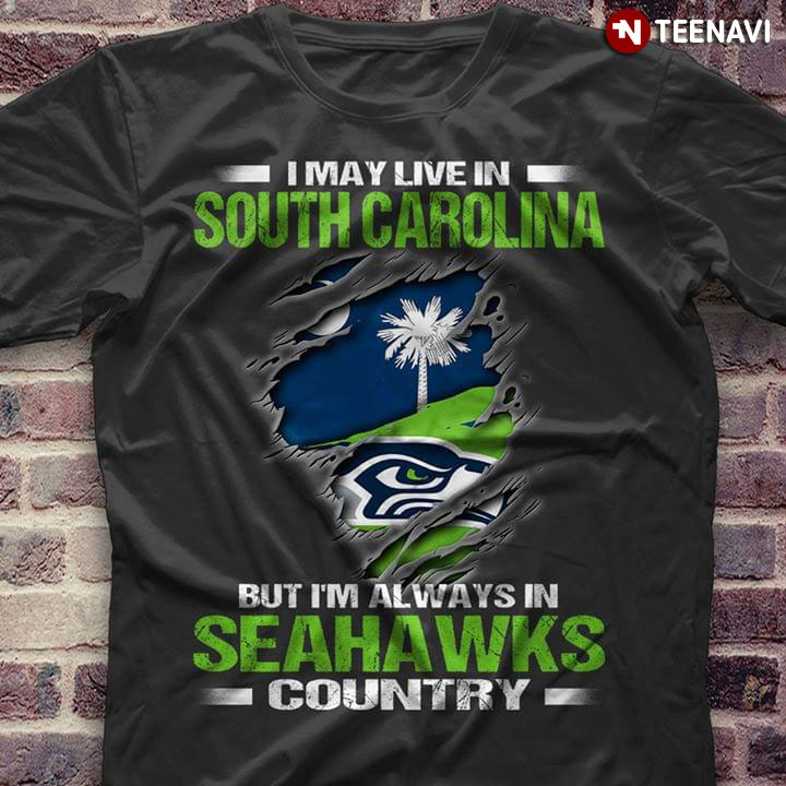 I May Live In South Carolina But I’m Always In Seattle Seahawks Country