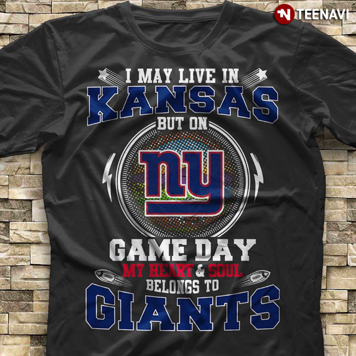 I May Live In Kansas But On Game Day My Heart & Soul Belongs To New York Giants