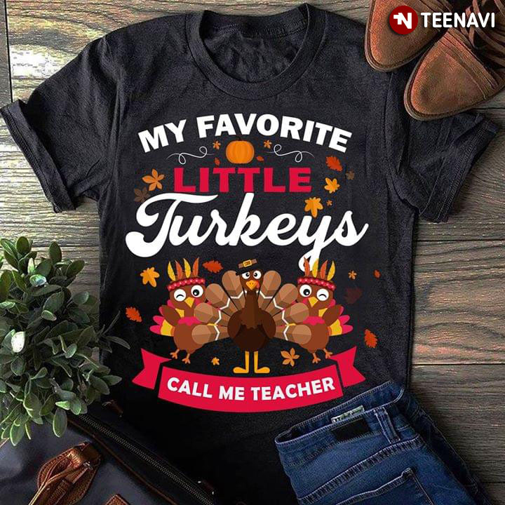 My Favorite Little Turkeys Call Me Teacher Thanksgiving