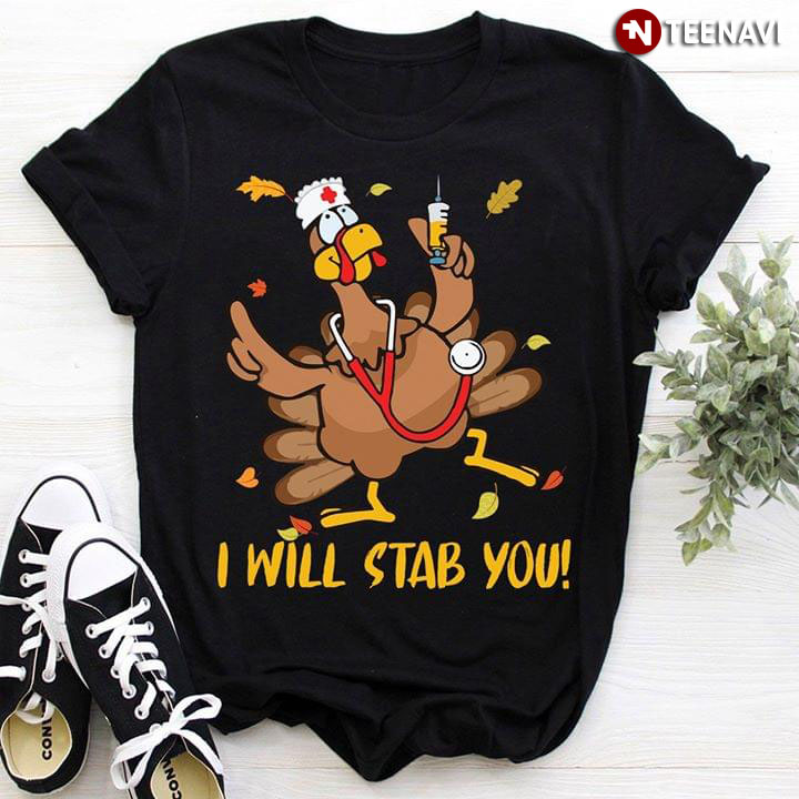 Turkey Nurse I Will Stab You Thanksgiving Day
