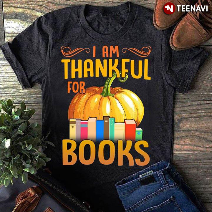 I Am Thankful For Books Thanksgiving Day