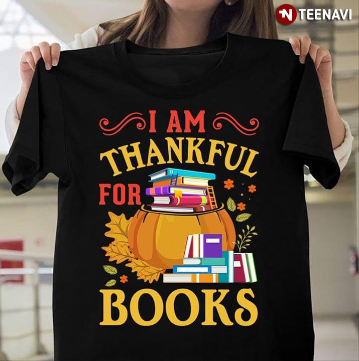 I Am Thankful For Books Pumpkin Thanksgiving Day
