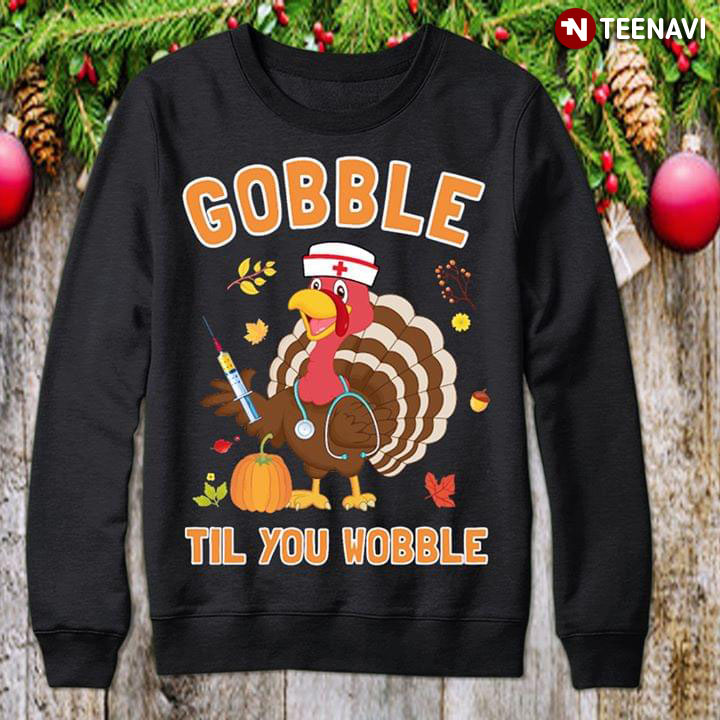 Nurse Turkey Gobble Til You Wobble Thanksgiving Day