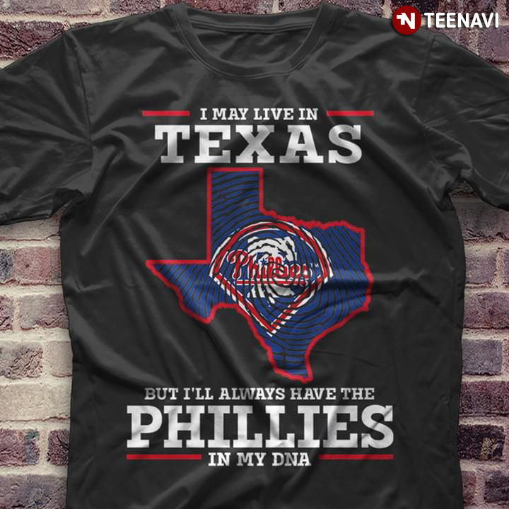 I May Live In Texas But I'll Always Have The Philadelphia Phillies In My DNA