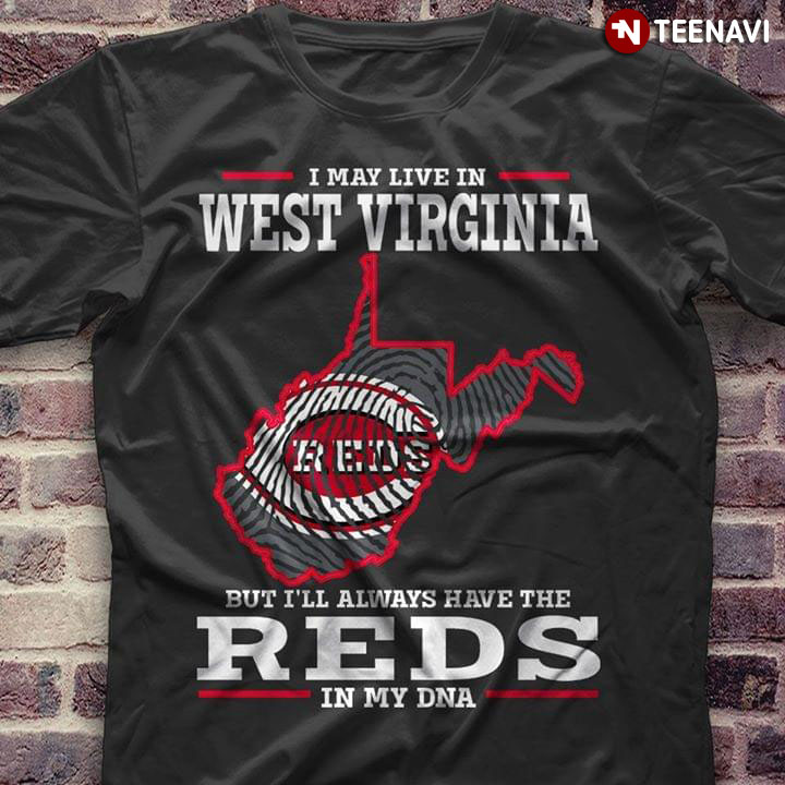 I May Live In West Virginia But I'll Always Have The Cincinnati Reds In My DNA