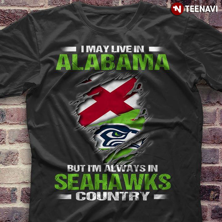 I May Live In Alabama But I’m Always In Seattle Seahawks Country