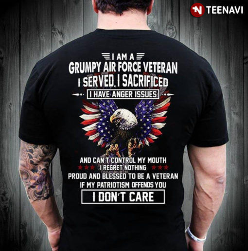 I Am A Grumpy Air Force Veteran I Served I Sacrificed I Have Anger ...