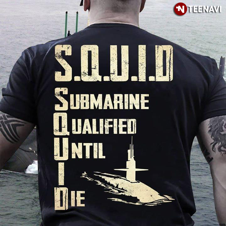 S.Q.U.I.D. Submarine Qualified Until I Die