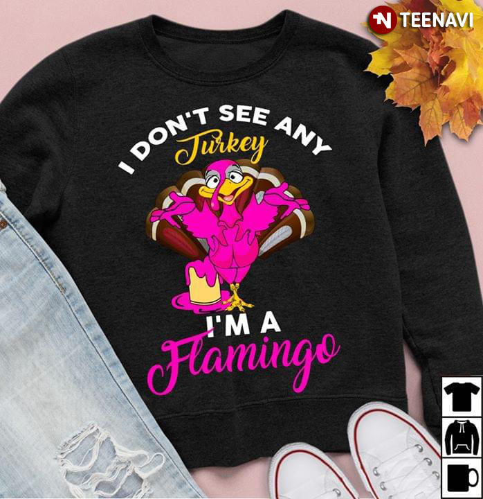 I Don't See Any Turkey I'm A Flamingo Thanksgiving Day (Black Version)