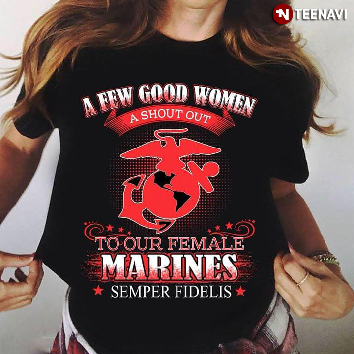 A Few Good Women A Shout Out To Our Female Marines Semper Fidelis