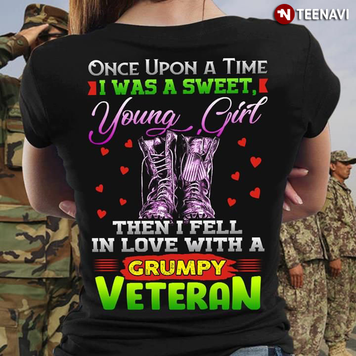 Once Upon A Time I Was A Sweet Young Girl Then I Fell In Love With A Grumpy Veteran