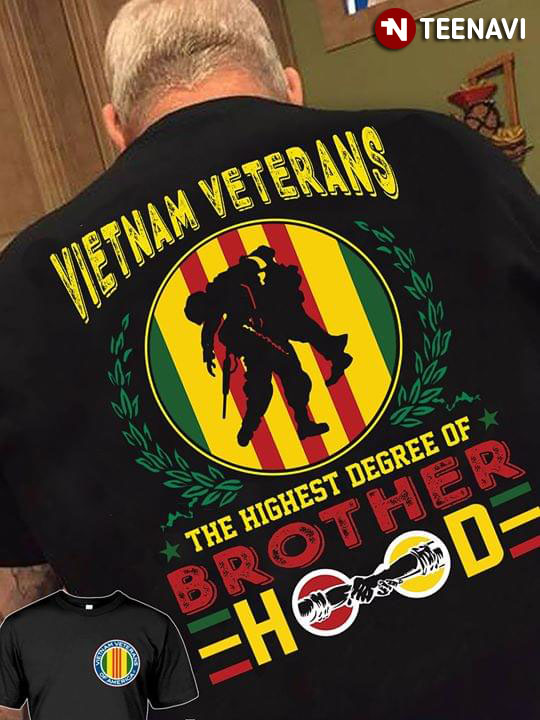 Vietnam Veterans The Highest Degree Of Brotherhood