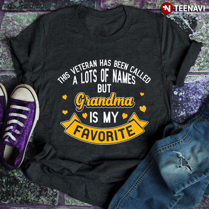 This Veteran Has Been Called A Lots Of Names But Grandma Is My Favorite