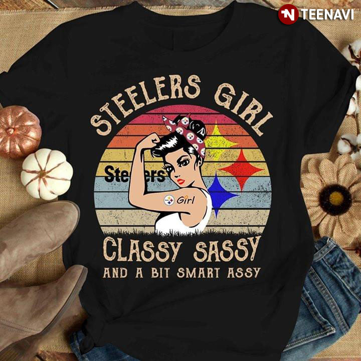 Pittsburgh Steelers Girl Classy Sassy And A Bit Smart Assy