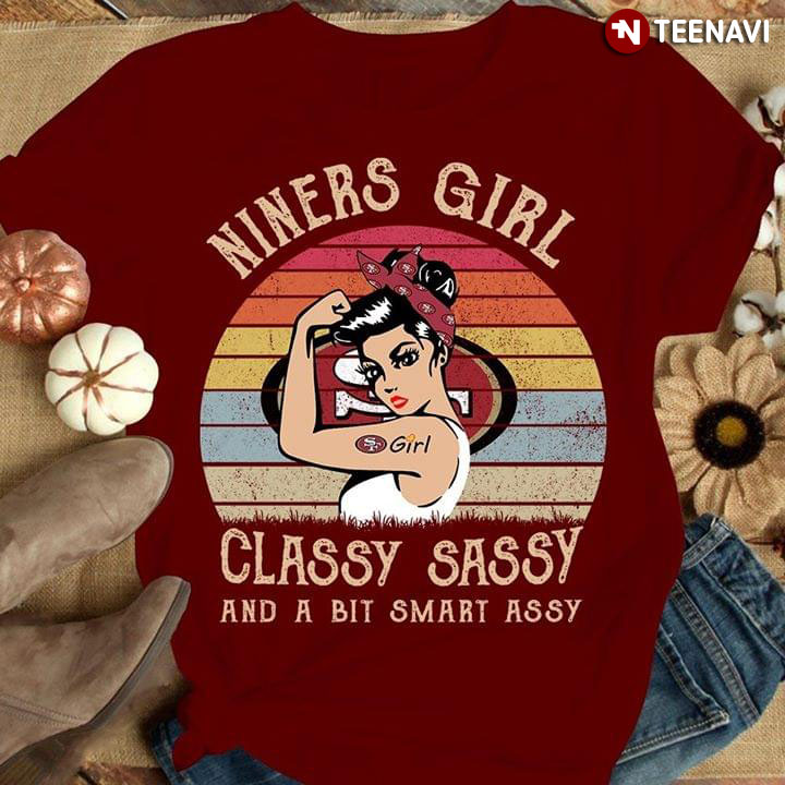 San Francisco 49ers Niners Girl Classy Sassy And A Bit Smart Assy