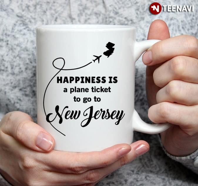 Happiness Is A Plane Ticket To Go To New Jersey