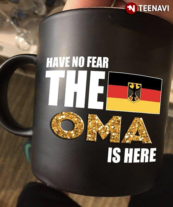 Funny Have No Fear The Oma Is Here