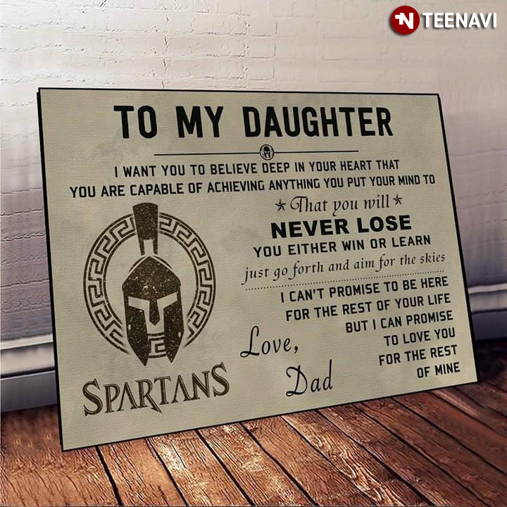 Spartans Logo To My Daughter I Want You To Believe Deep In Your Heart That